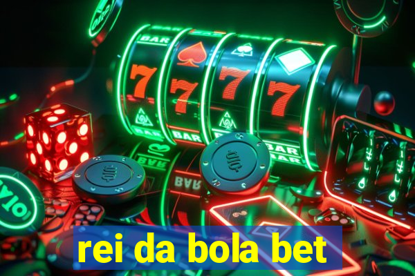 rei da bola bet